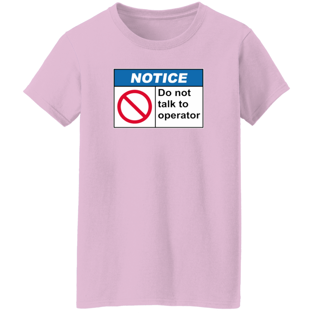 Do Not Talk To Operator Ladies' T-Shirt